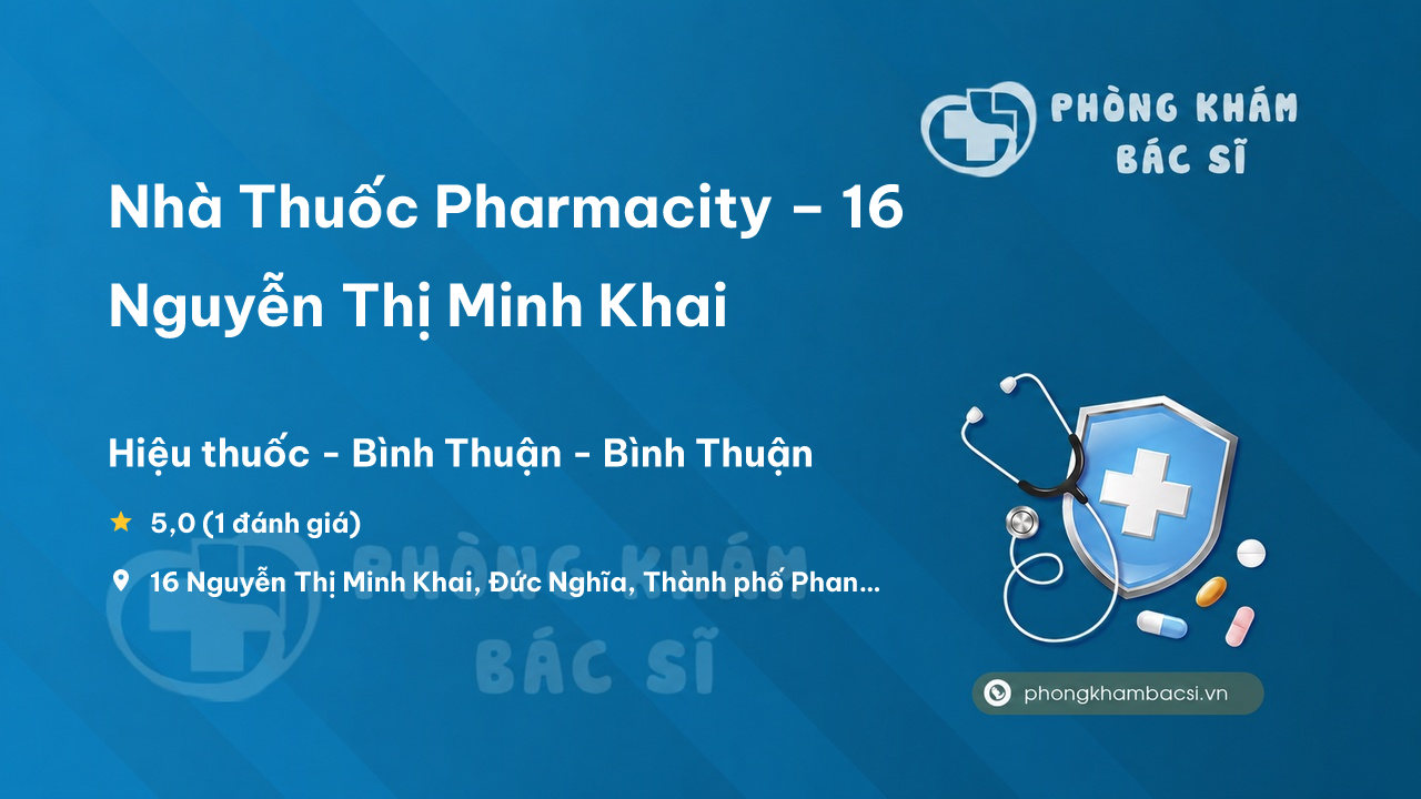 Nha Thuoc Pharmacity 16 Nguyen Thi Minh Khai Thanh Pho Phan Thiet