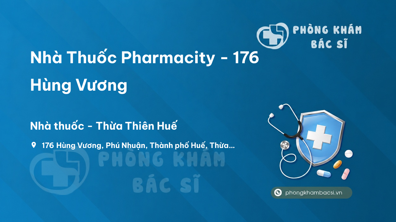 Nhà Thuốc Pharmacity - 176 Hùng Vương, Thành phố Huế