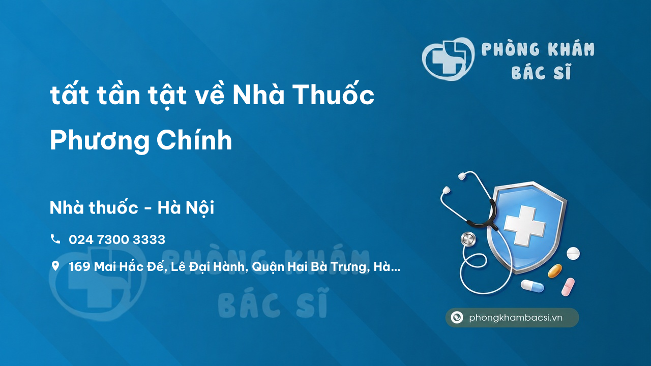 Review tất tần tật về Nhà Thuốc Phương Chính, Hai Bà Trưng, Hà Nội