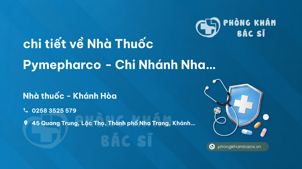Review chi tiết về Nhà Thuốc Pymepharco - Chi Nhánh Nha Trang, Khánh Hòa bạn nên biết