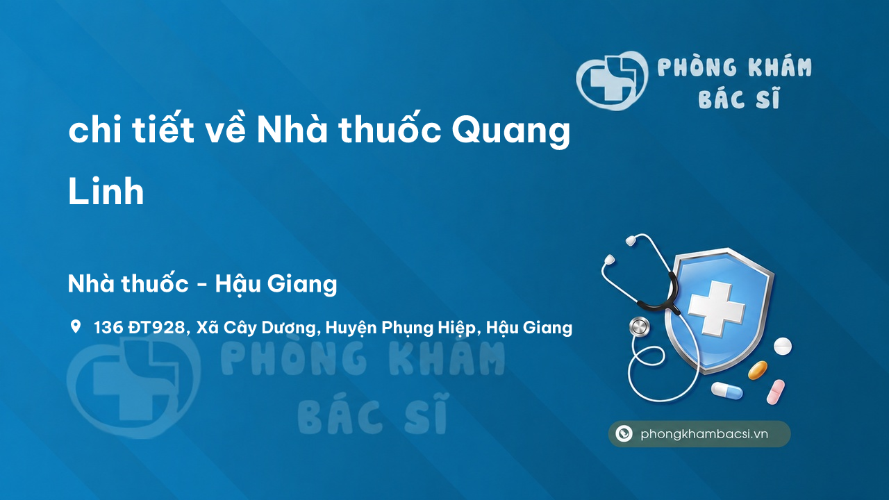 Review chi tiết về Nhà thuốc Quang Linh, Phụng Hiệp, Hậu Giang bạn nên biết