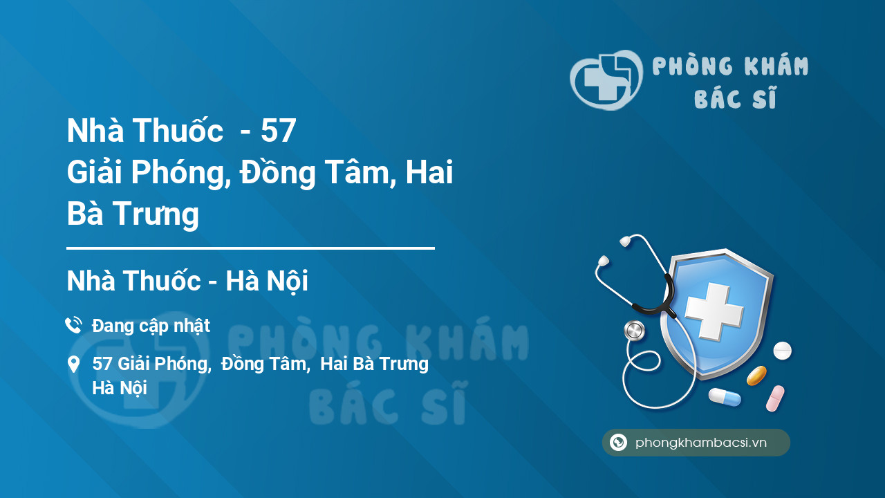 Nhà Thuốc  - 57 Giải Phóng, Đồng Tâm, Hai Bà Trưng
