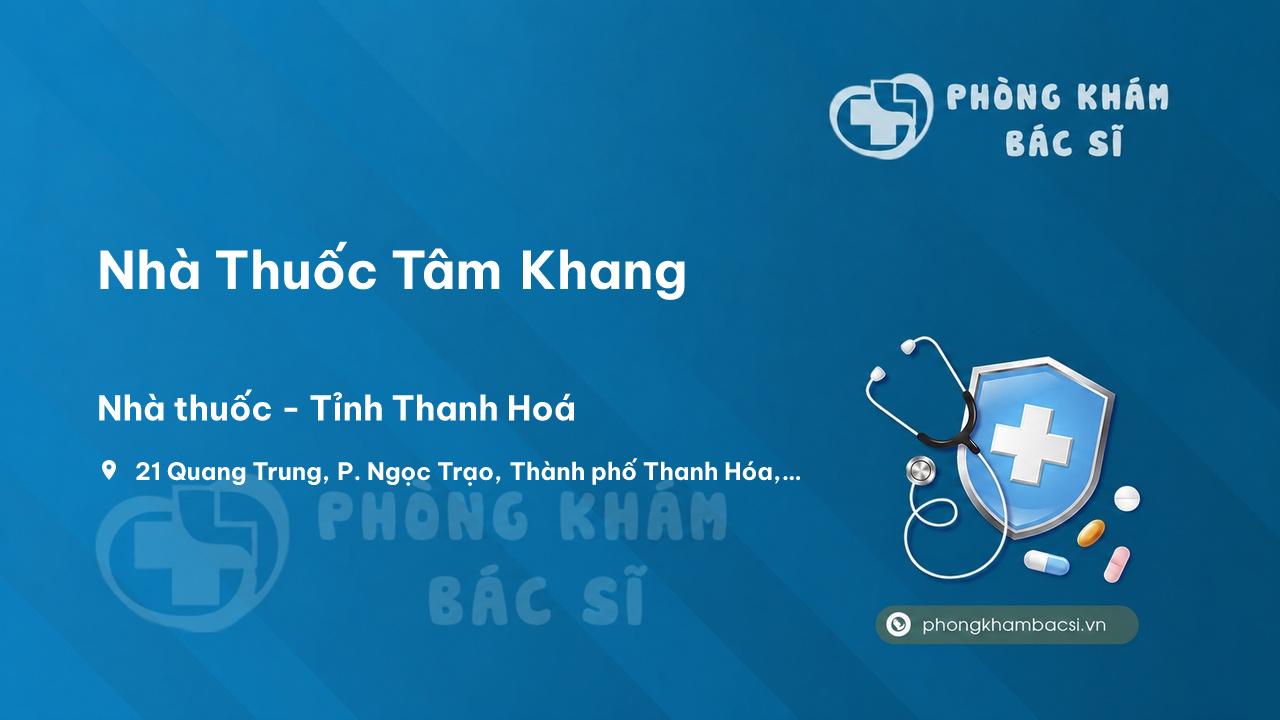 Nhà Thuốc Tâm Khang, Thành phố Thanh Hóa có tốt không?