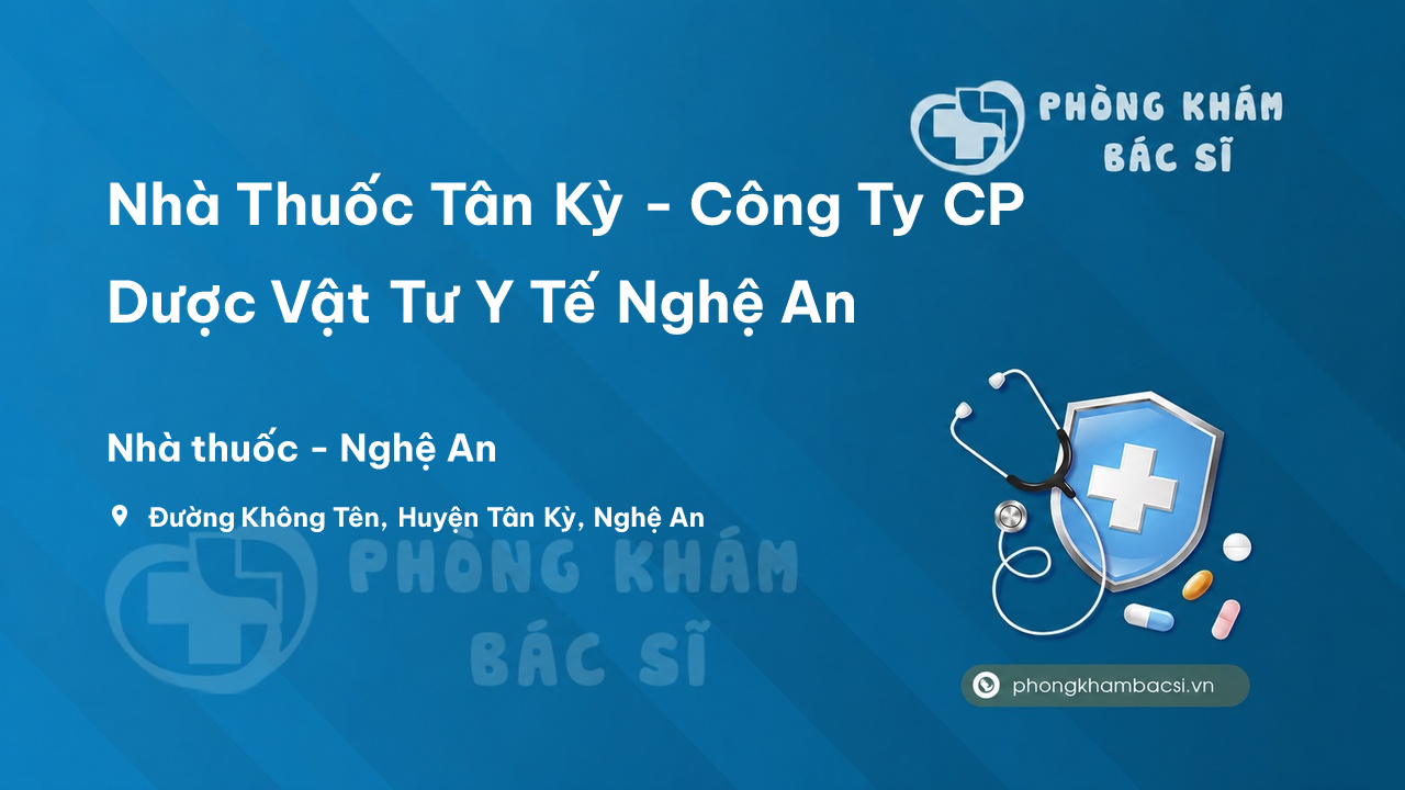 Nhà Thuốc Tân Kỳ - Công Ty CP Dược Vật Tư Y Tế Nghệ An