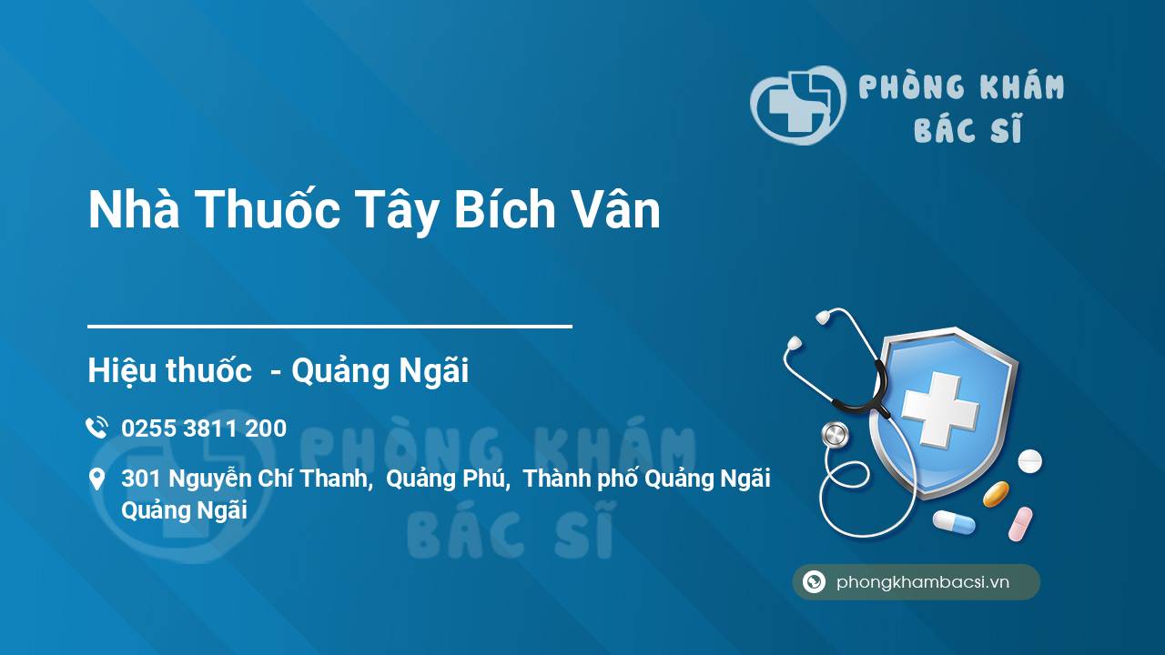 Các review về Nhà Thuốc Tây Bích Vân, Quảng Ngãi, Quảng Ngãi bạn nên biết