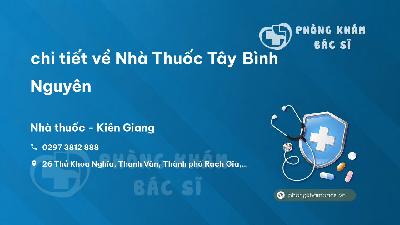 Review chi tiết về Nhà Thuốc Tây Bình Nguyên, Rạch Giá, Kiên Giang bạn nên biết