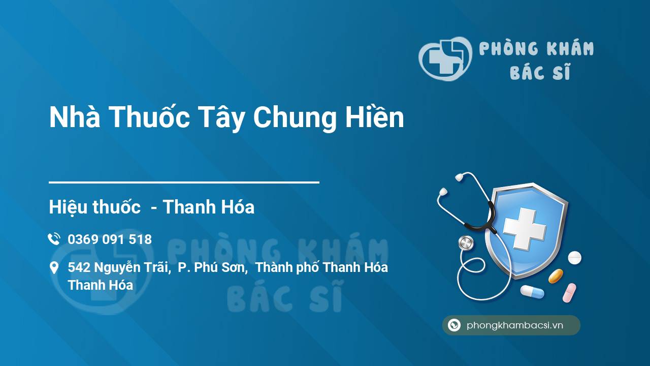 [Review] Chất lượng Nhà Thuốc Tây Chung Hiền, Thành phố Thanh Hóa tốt không?