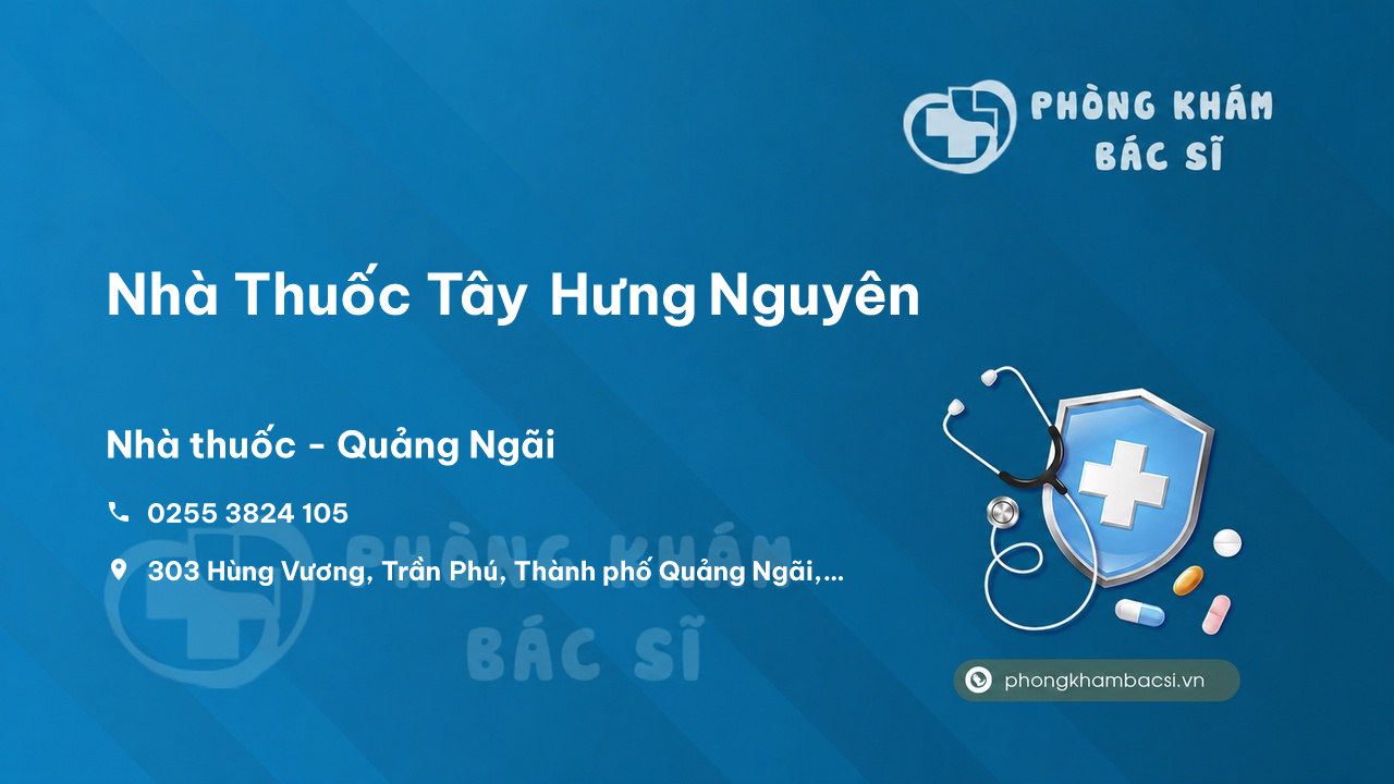 Nhà Thuốc Tây Hưng Nguyên, Quảng Ngãi, Quảng Ngãi