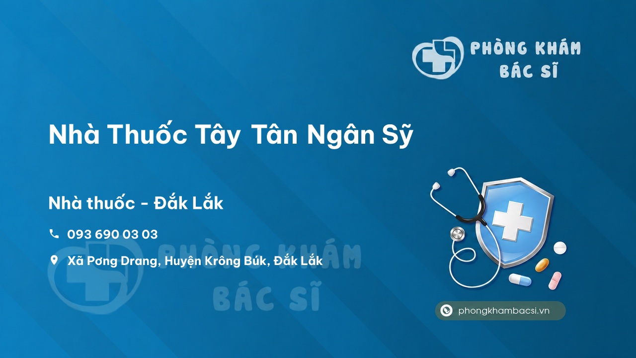 Nhà Thuốc Tây Tân Ngân Sỹ, Krông Búk, Đắk Lắk có tốt không?