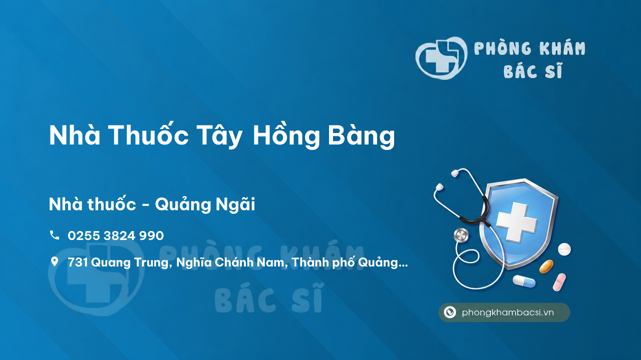 Review các dịch vụ tại Nhà Thuốc Tây Hồng Bàng, Quảng Ngãi