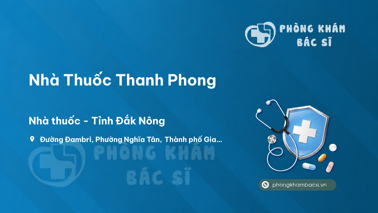 Nhà Thuốc Thanh Phong, Gia Nghĩa, Đăk Nông có tốt không?