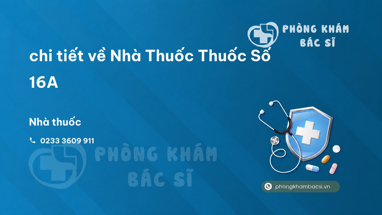 Review chi tiết về Nhà Thuốc Thuốc Số 16A, Đông Hà, Quảng Trị bạn nên biết