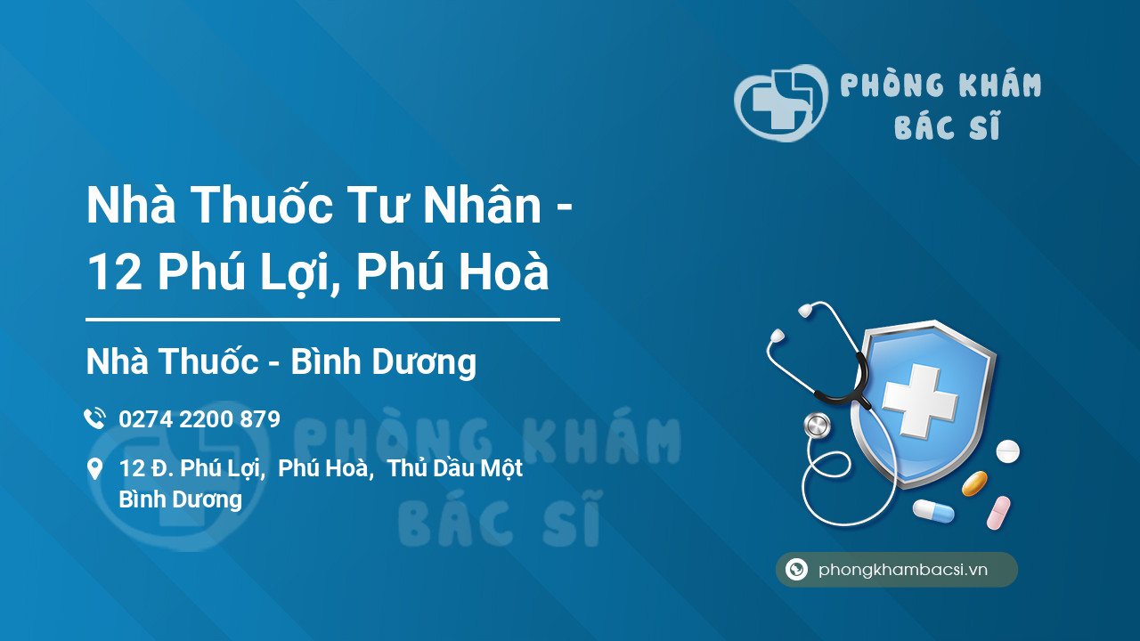 Nhà Thuốc Tư Nhân - 12 Phú Lợi, Phú Hoà