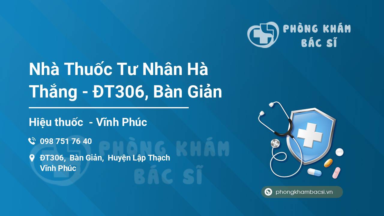 Nhà Thuốc Tư Nhân Hà Thắng - ĐT306, Bàn Giản