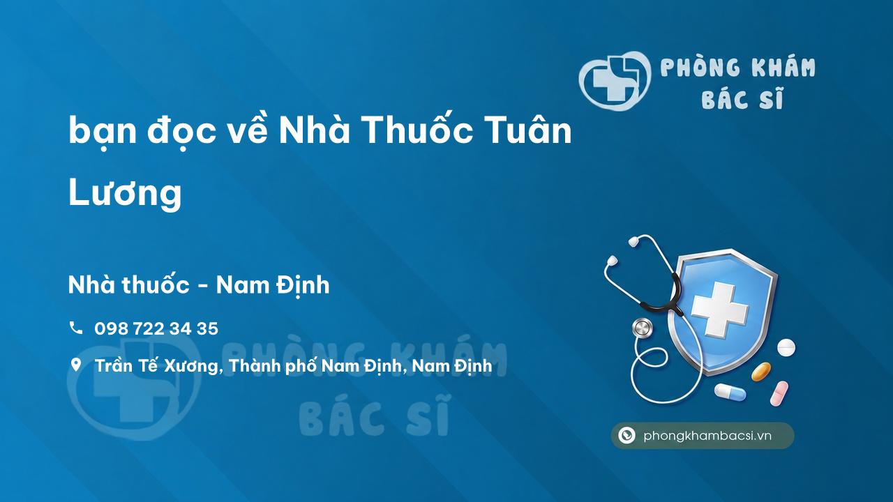 Review bạn đọc về Nhà Thuốc Tuân Lương, Nam Định, Nam Định