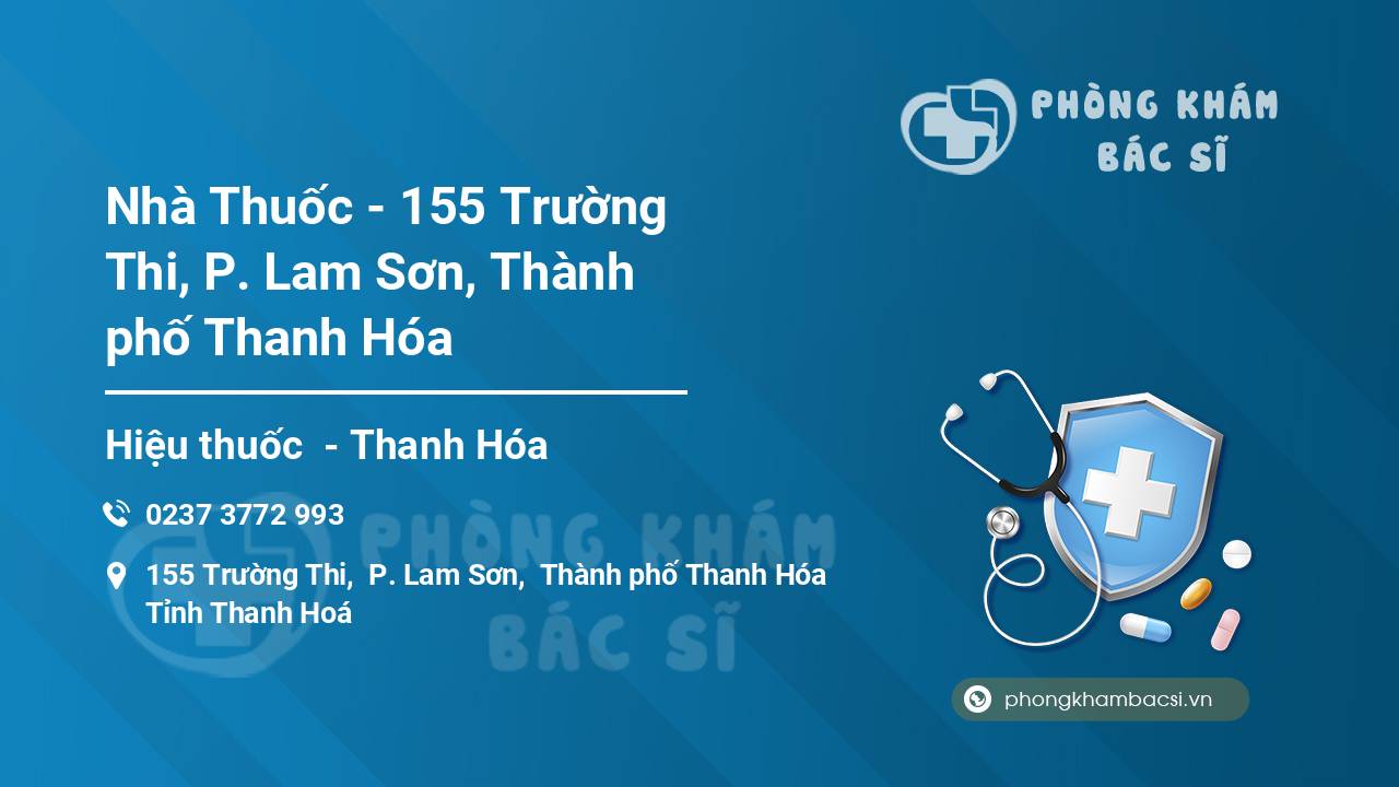 Nhà Thuốc - 155 Trường Thi, P. Lam Sơn, Thành phố Thanh Hóa