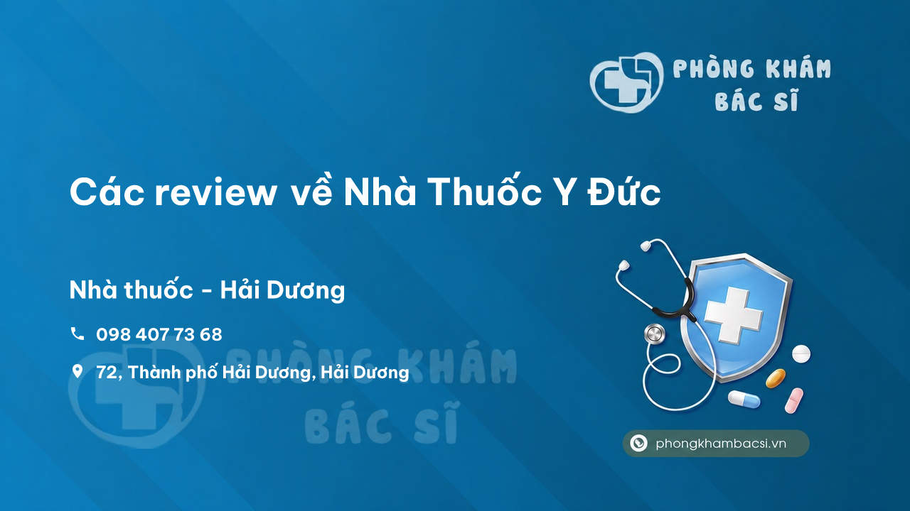Các review về Nhà Thuốc Y Đức, Thành phố Hải Dương bạn nên biết