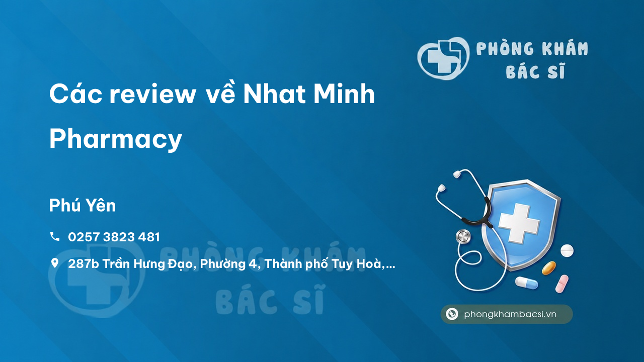 Các review về Nhat Minh Pharmacy, Phú Yên bạn nên biết