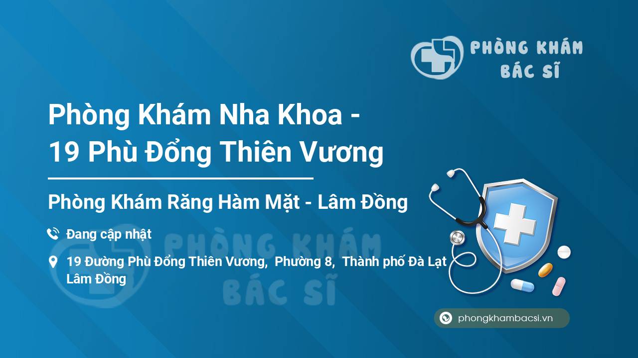 Phòng Khám Nha Khoa - 19 Phù Đổng Thiên Vương