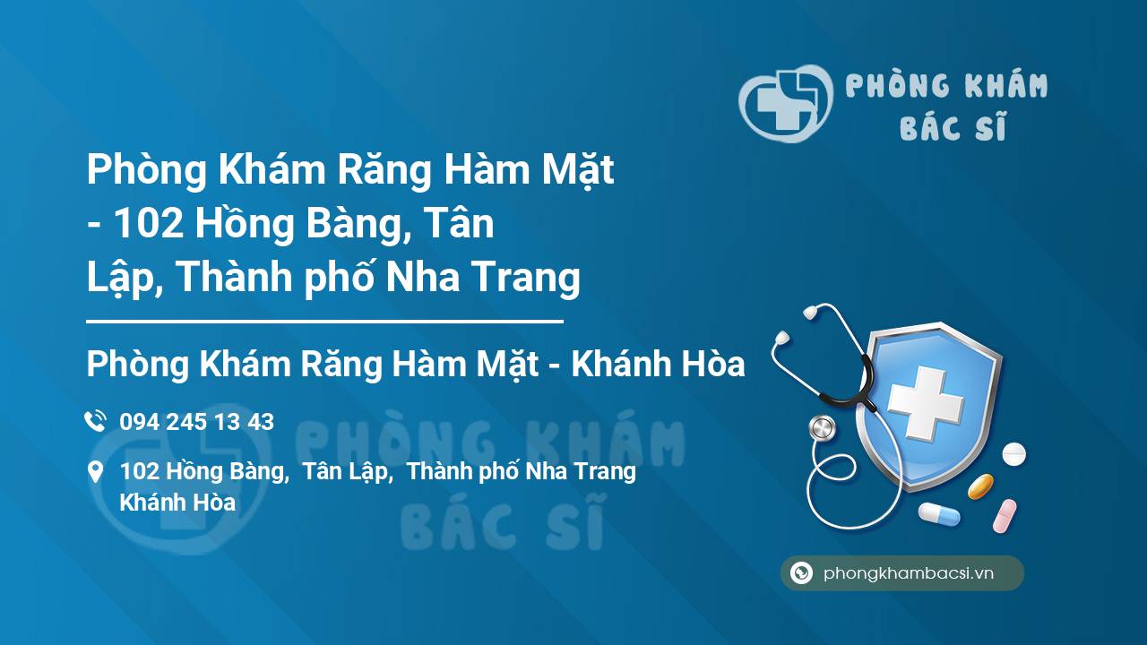 Phòng Khám Răng Hàm Mặt - 102 Hồng Bàng, Tân Lập, Thành phố Nha Trang