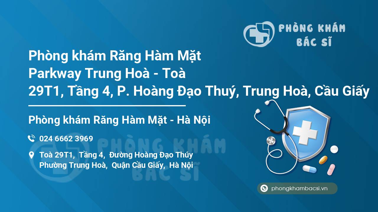 Phòng khám Răng Hàm Mặt Parkway Trung Hoà - Toà 29T1, Tầng 4, P. Hoàng Đạo Thuý, Trung Hoà, Cầu Giấy