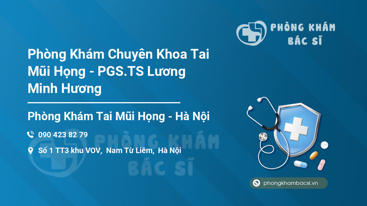 Phòng Khám Chuyên Khoa Tai Mũi Họng - PGS.TS Lương Minh Hương