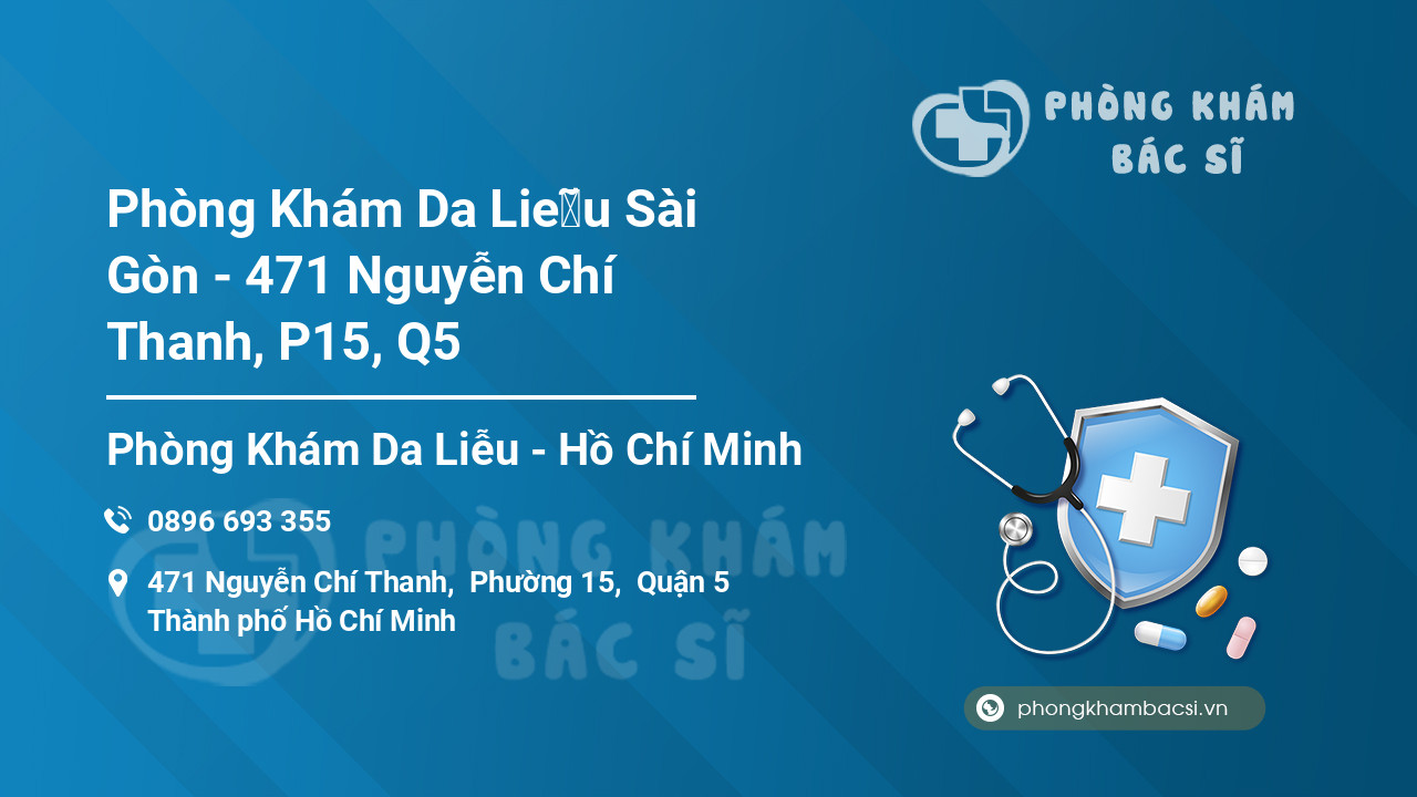 Phòng Khám Da Liễu Sài Gòn - 471 Nguyễn Chí Thanh, P15, Q5