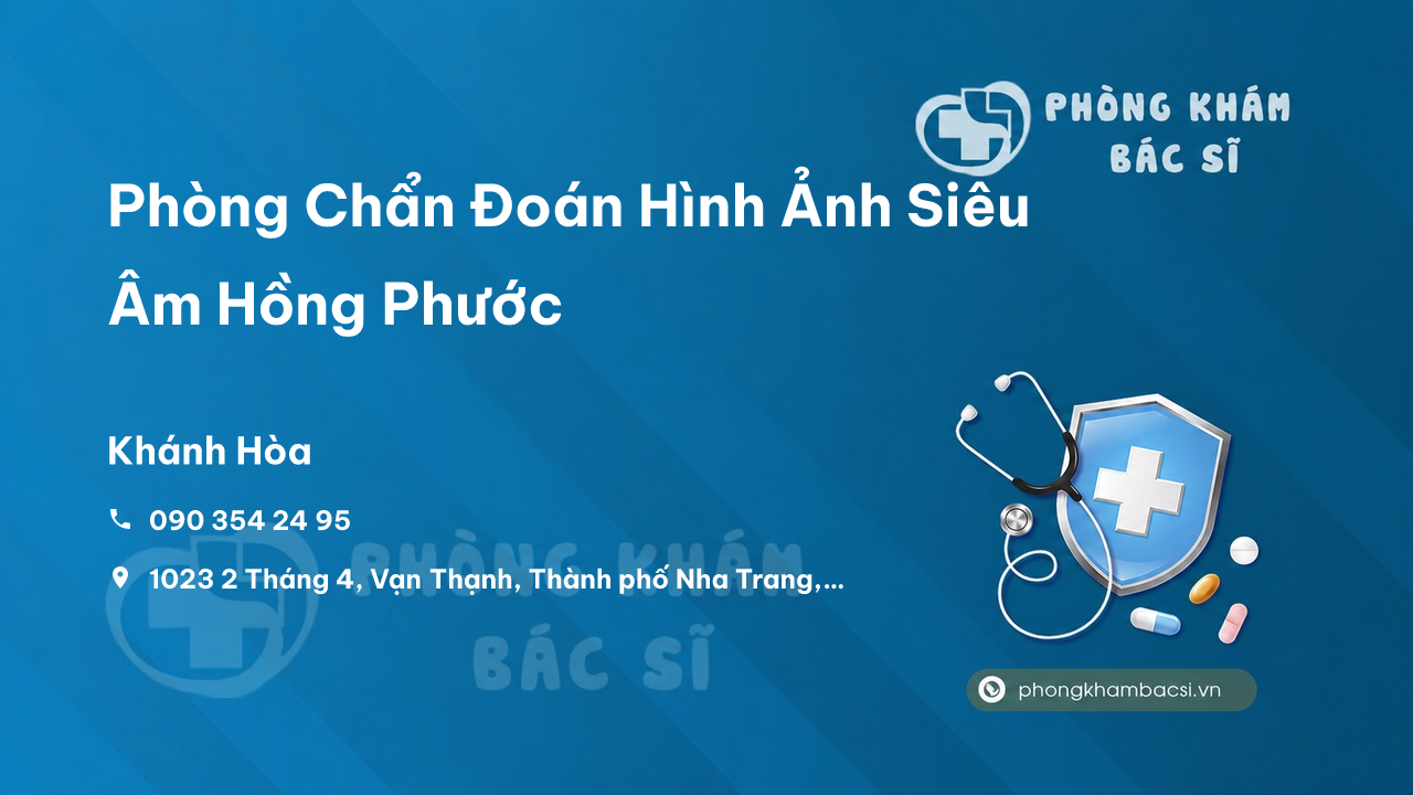 Phòng Chẩn Đoán Hình Ảnh Siêu Âm Hồng Phước, Nha Trang