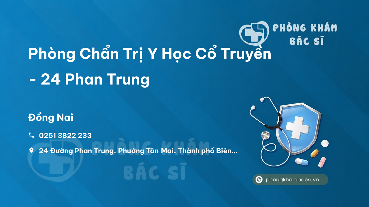 Phòng Chẩn Trị Y Học Cổ Truyền - 24 Phan Trung, Tân Mai