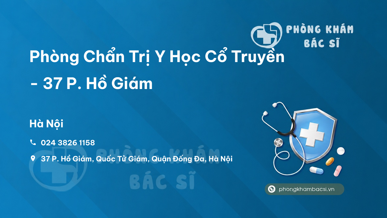 Phòng Chẩn Trị Y Học Cổ Truyền - 37 P. Hồ Giám, Quốc Tử Giám, Quận Đống Đa