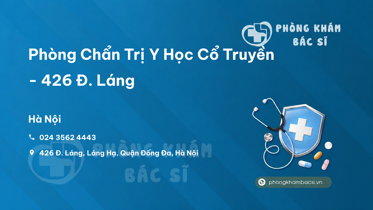 Phòng Chẩn Trị Y Học Cổ Truyền - 426 Đ. Láng, Láng Hạ, Quận Đống Đa