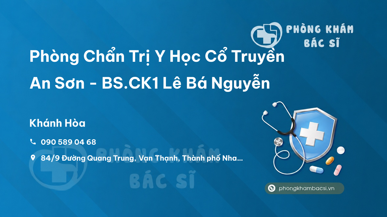Phòng Chẩn Trị Y Học Cổ Truyền An Sơn - BS.CK1 Lê Bá Nguyễn, Nha Trang