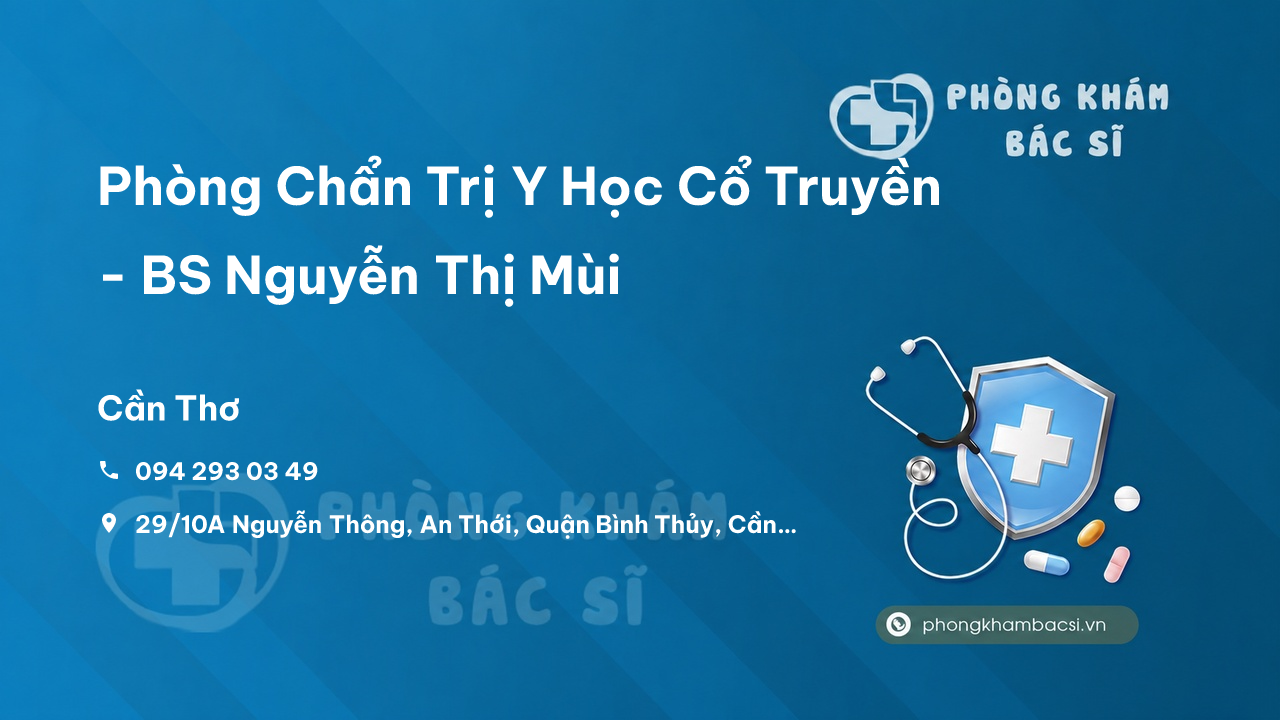  Phòng Chẩn Trị Y Học Cổ Truyền - BS Nguyễn Thị Mùi, Bình Thủy