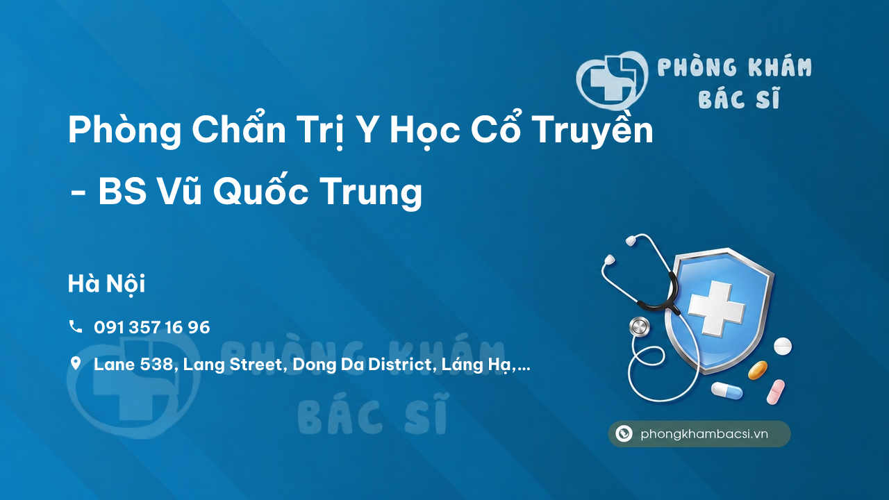 Phòng Chẩn Trị Y Học Cổ Truyền - BS Vũ Quốc Trung, Đống Đa