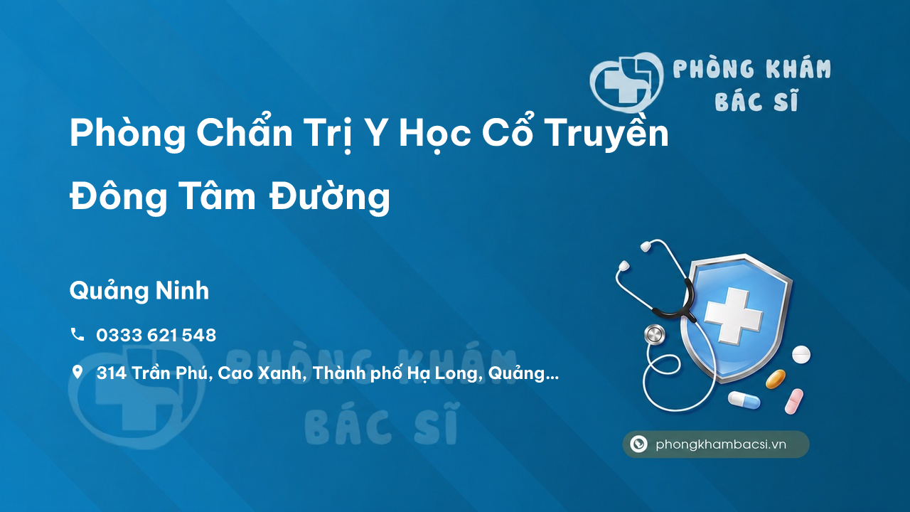  Phòng Chẩn Trị Y Học Cổ Truyền Đông Tâm Đường, Thành phố Hạ Long