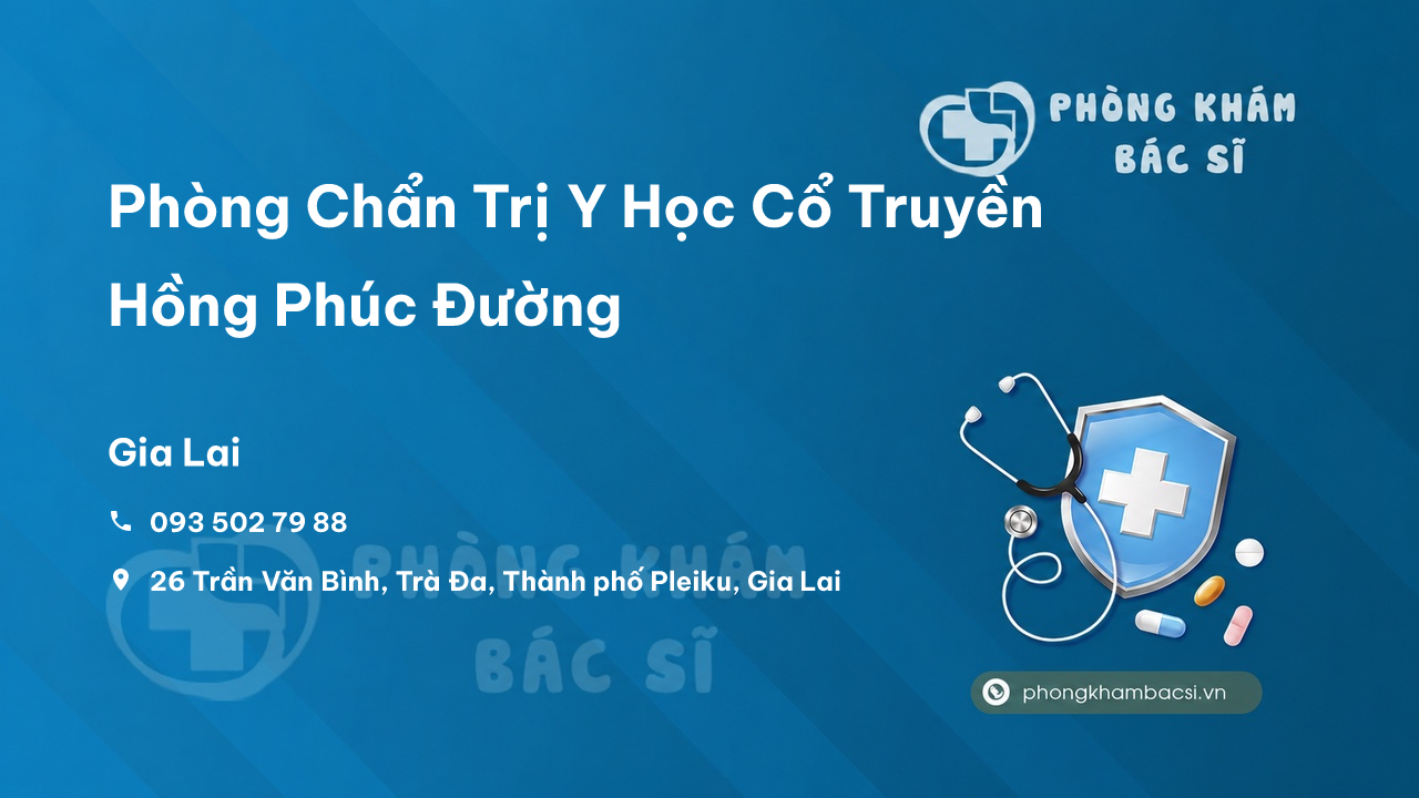 Phòng Chẩn Trị Y Học Cổ Truyền Hồng Phúc Đường, Thành phố Pleiku
