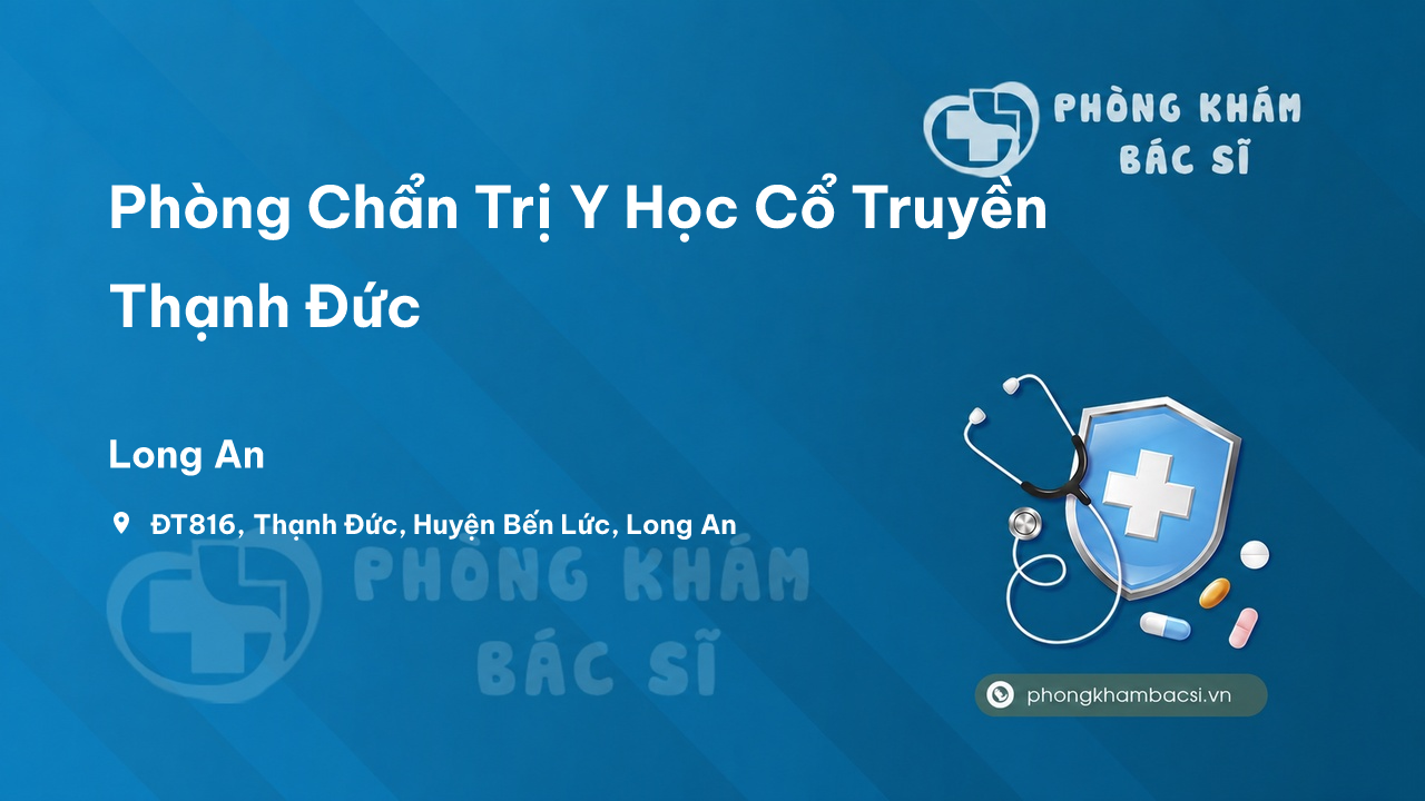 Phòng Chẩn Trị Y Học Cổ Truyền Thạnh Đức, Bến Lức