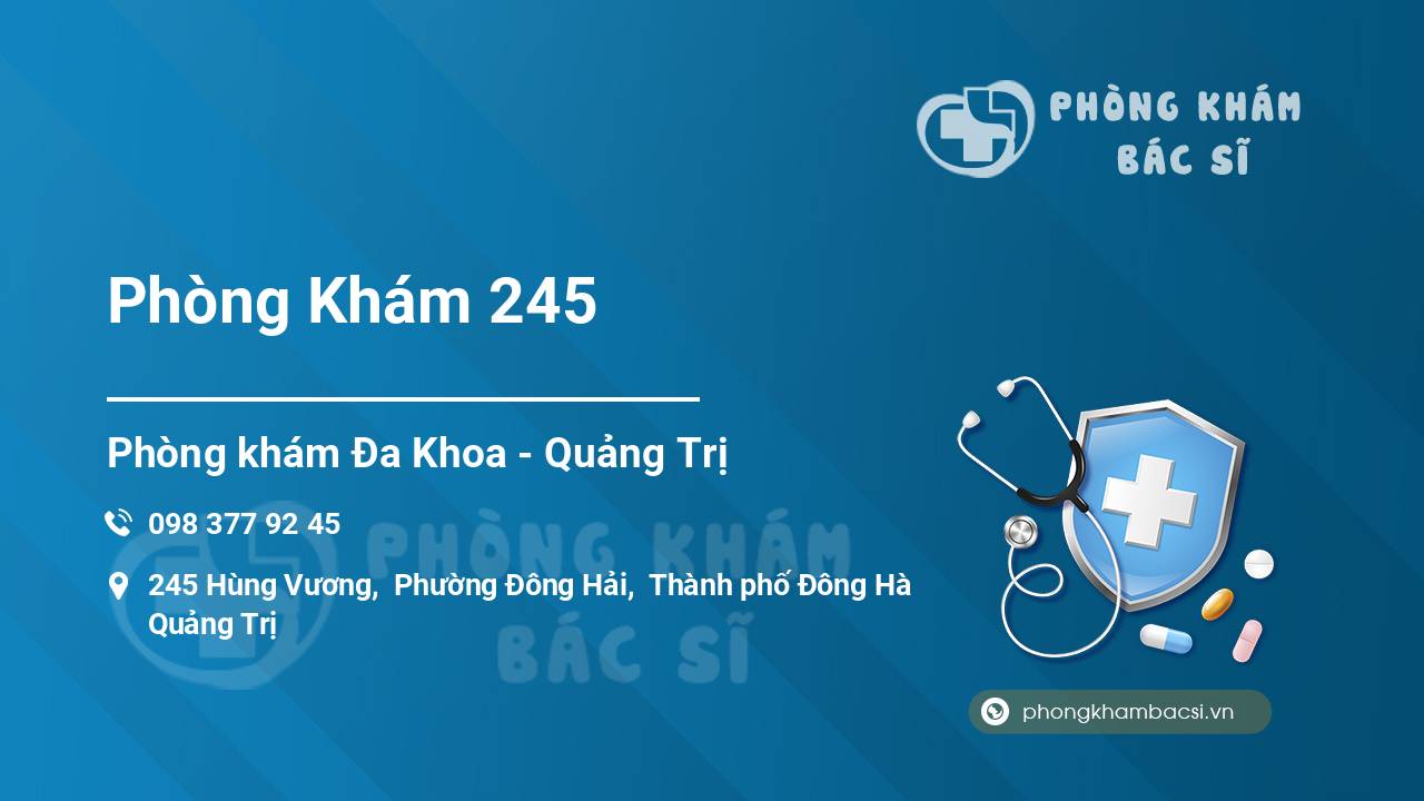 Review ưu điểm của Phòng Khám 245, Đông Hà, Quảng Trị