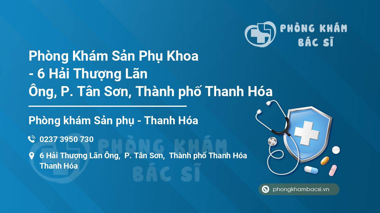 Phòng Khám Sản Phụ Khoa - 6 Hải Thượng Lãn Ông, P. Tân Sơn, Thành phố Thanh Hóa