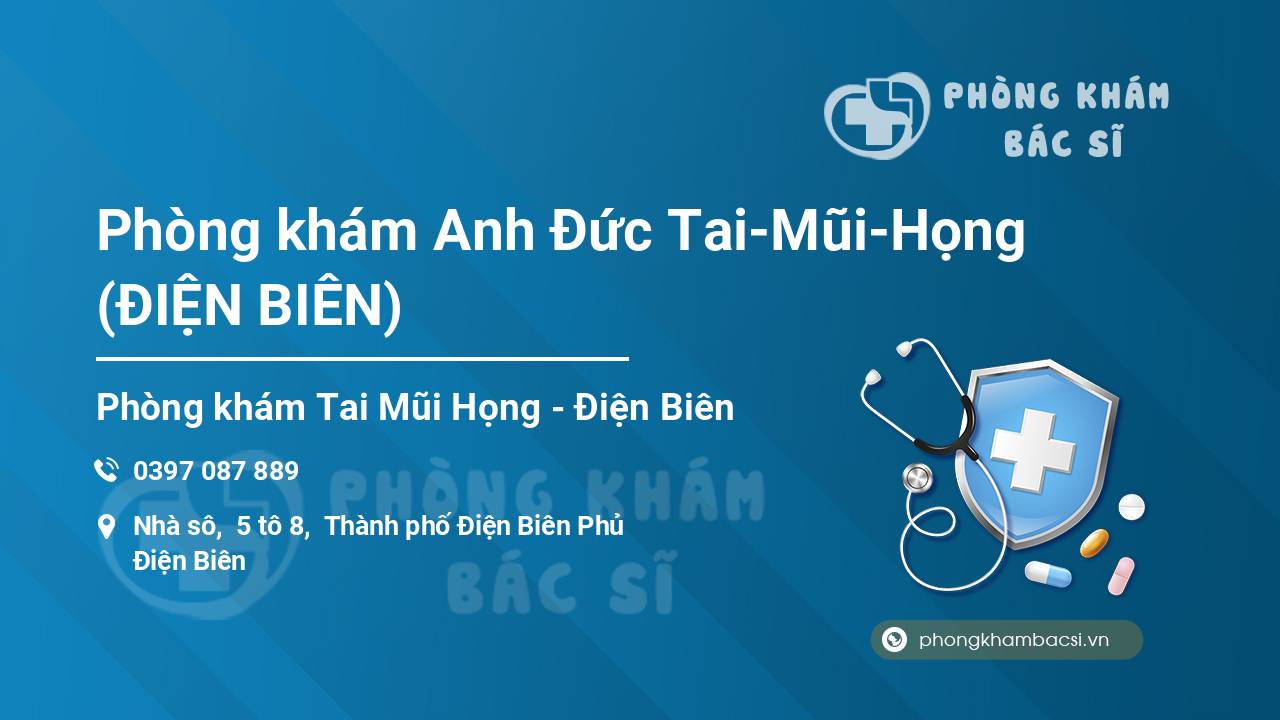 Phòng khám Anh Đức Tai-Mũi-Họng (ĐIỆN BIÊN)