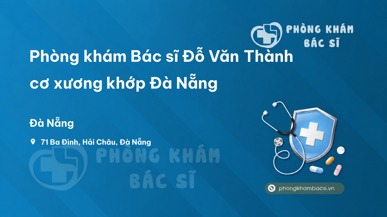 Phòng khám Bác sĩ Đỗ Văn Thành cơ xương khớp Đà Nẵng
