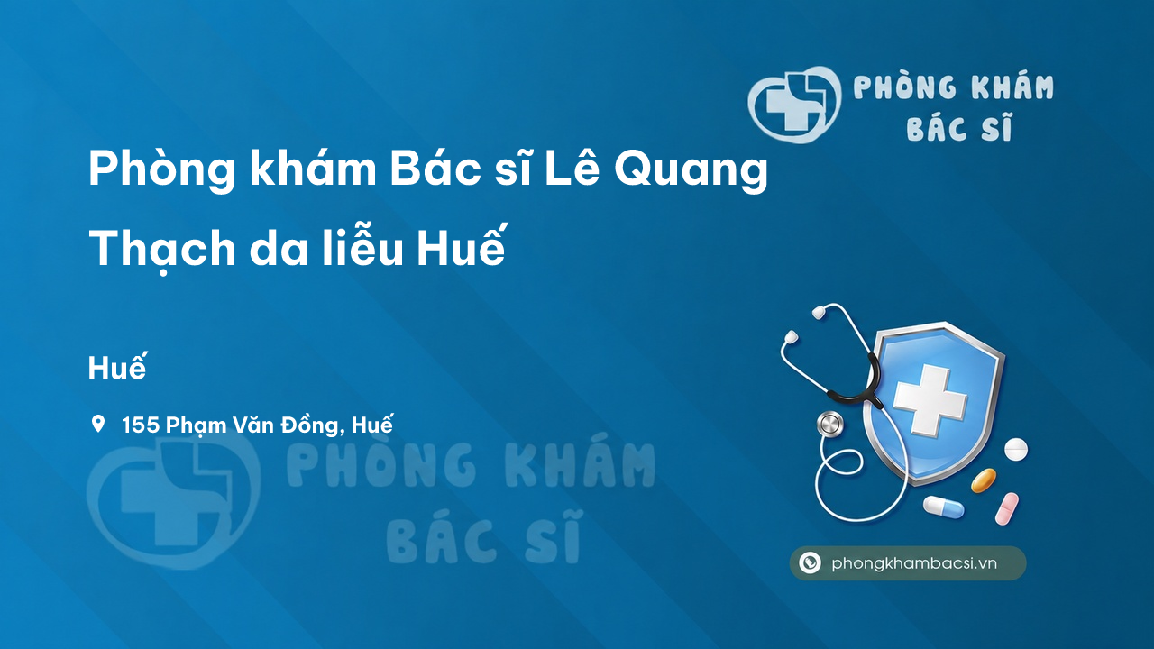 Phòng khám Bác sĩ Lê Quang Thạch da liễu Huế