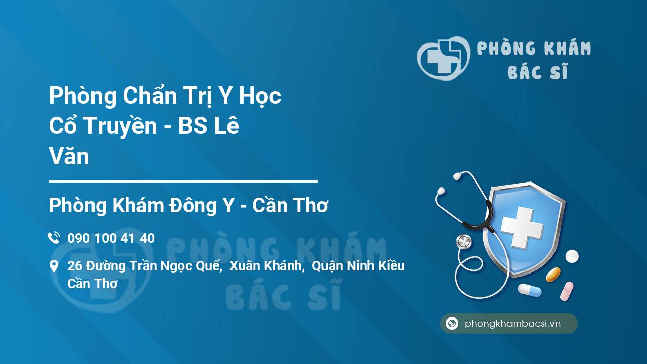 Phòng Chẩn Trị Y Học Cổ Truyền - BS Lê Văn
