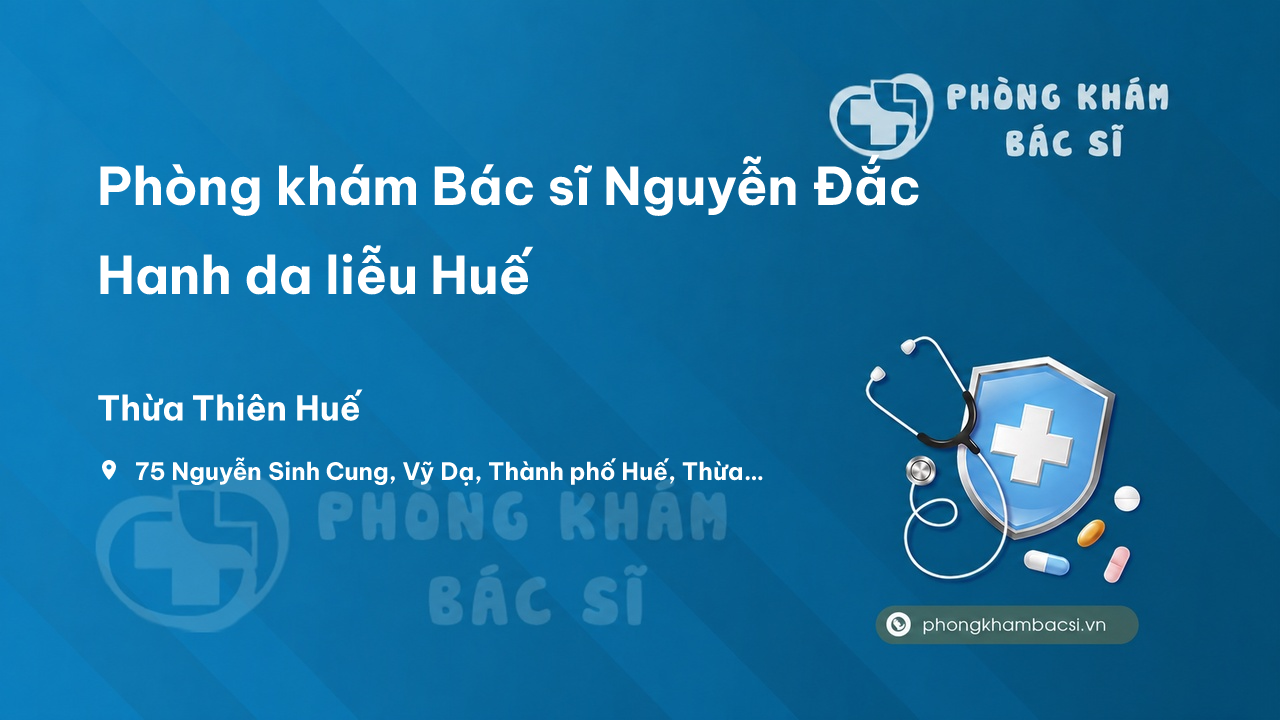 Phòng khám Bác sĩ Nguyễn Đắc Hanh da liễu Huế
