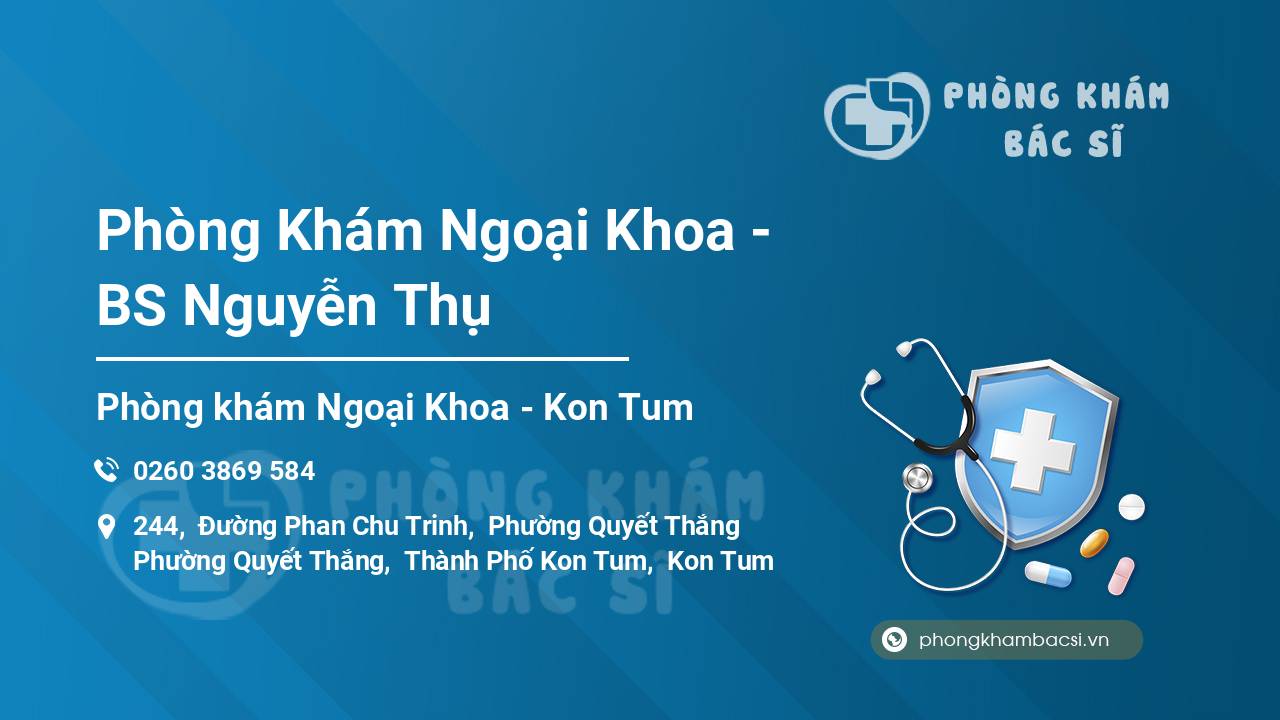 Phòng Khám Ngoại Khoa - BS Nguyễn Thụ