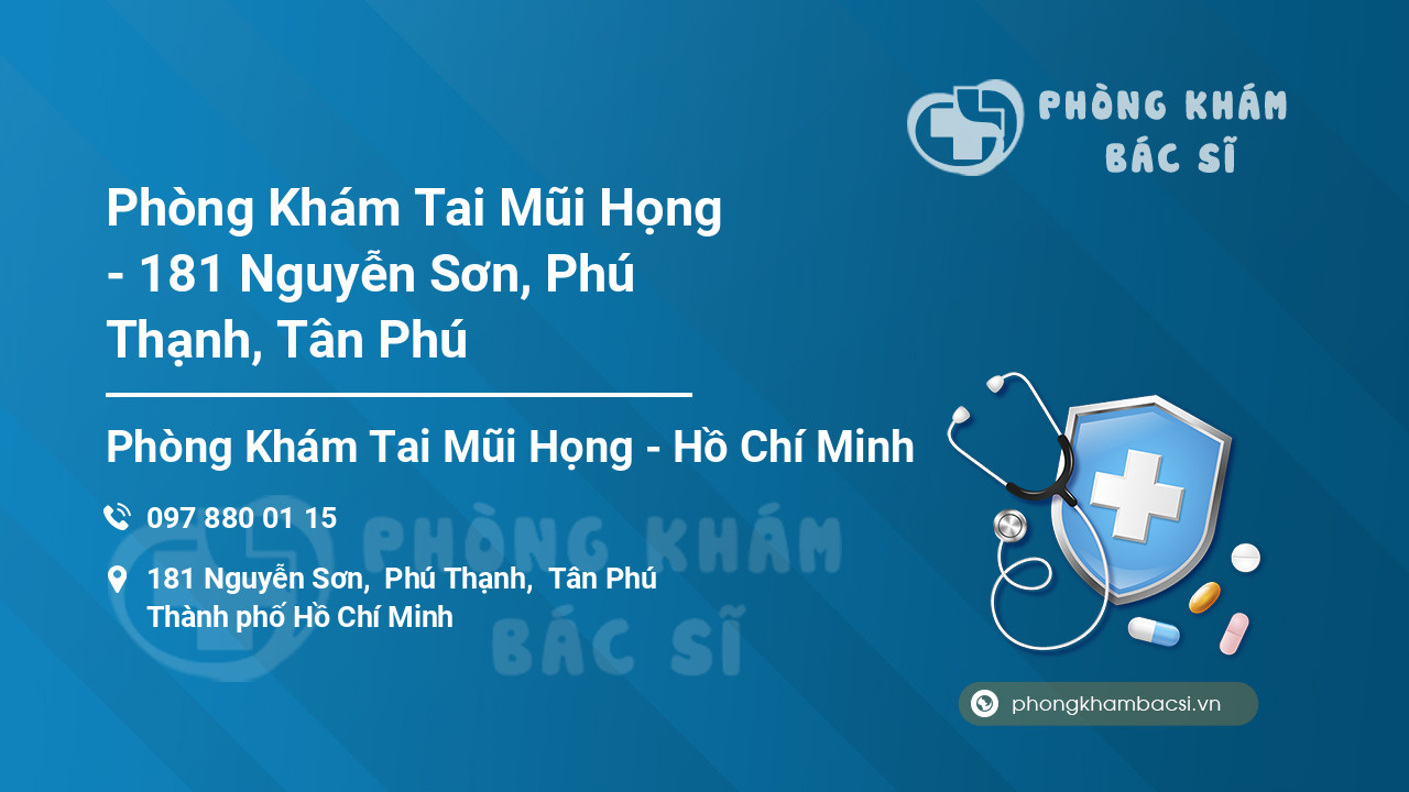 Phòng Khám Tai Mũi Họng - 181 Nguyễn Sơn, Phú Thạnh, Tân Phú