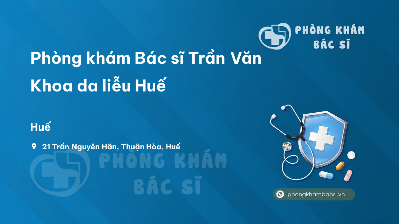 Phòng khám Bác sĩ Trần Văn Khoa da liễu Huế