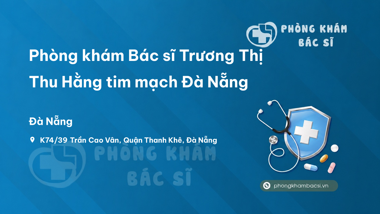 Phòng khám Bác sĩ Trương Thị Thu Hằng tim mạch Đà Nẵng