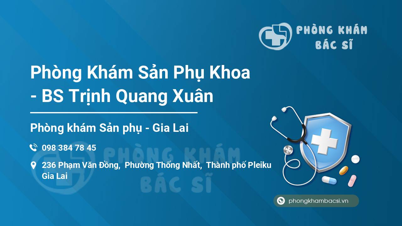 Phòng Khám Sản Phụ Khoa - BS Trịnh Quang Xuân