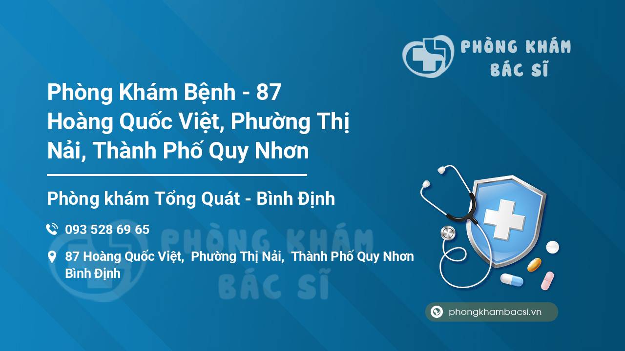 Phòng Khám Bệnh - 87 Hoàng Quốc Việt, Phường Thị Nải, Thành Phố Quy Nhơn
